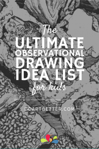 Observational Drawing Idea List for Kids